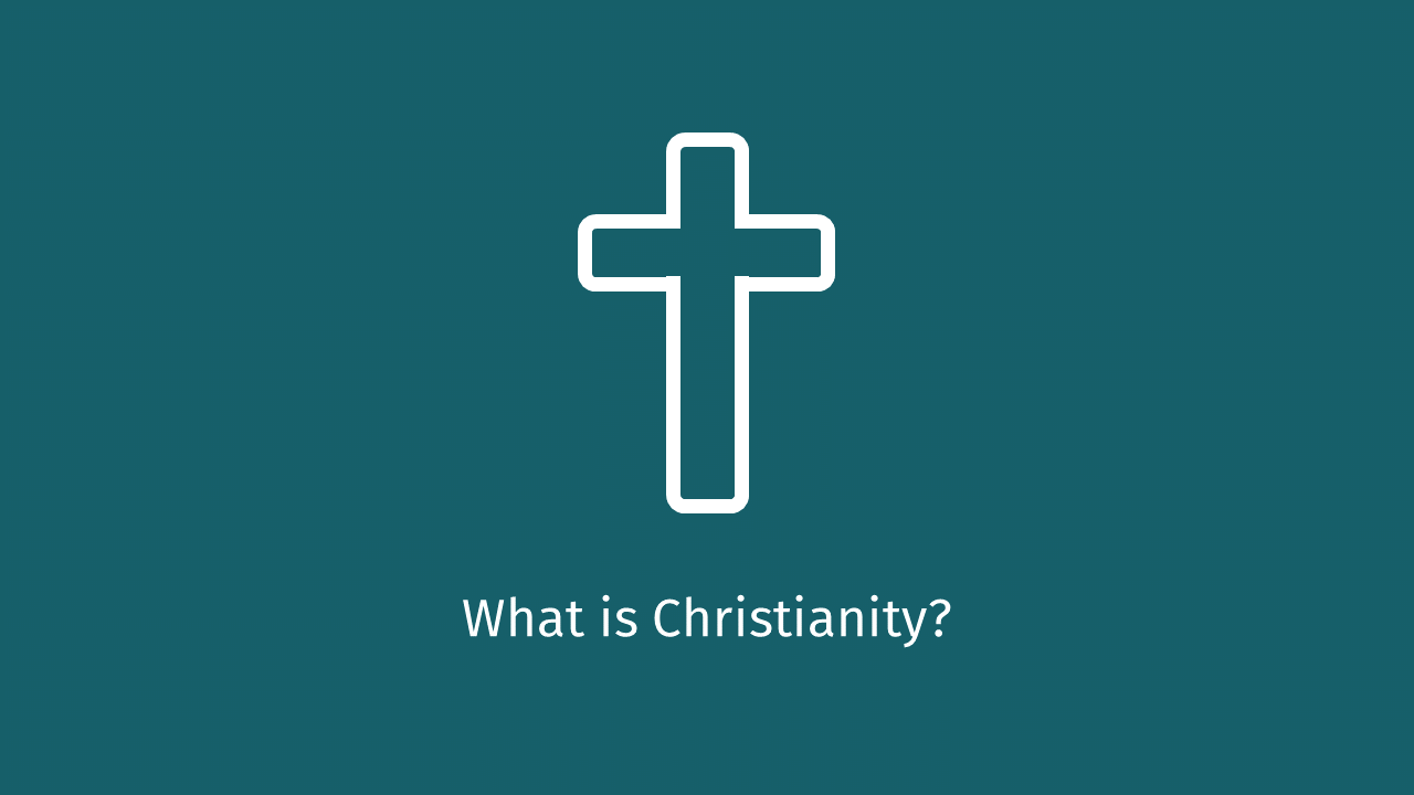 What is Christianity